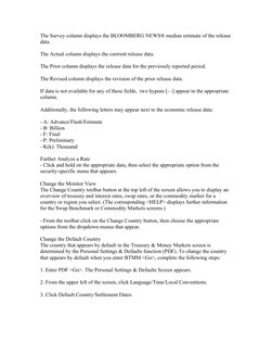 The Survey column displays the BLOOMBERG NEWS® median estimate of the release 
data. 
The Actual column displays the currrent