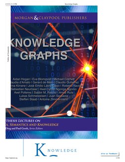 2/15/23, 5:13 PM
Knowledge Graphs
https://kgbook.org
1/150
K
n o w l e d g e
G
KNOWLEDGE
KNOWLEDGE
GRAPHS
GRAPHS
Aidan Hogan