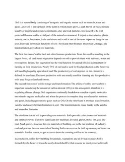 Soil is a natural body consisting of inorganic and organic matter such as minerals,water and 
gases. Also soil is the top