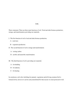 SOIL 
 
Thesis statement: There are three main functions of soil : Food and other biomass  (http://en.wikipedia.org/w