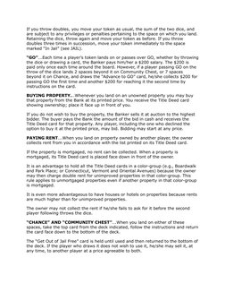 If you throw doubles, you move your token as usual, the sum of the two dice, and 
are subject to any privileges or penalties