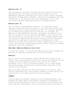 Medicare part ‘A’
This is hospital insurance (including skilled nursing facilities and
home health care) for almost everyo