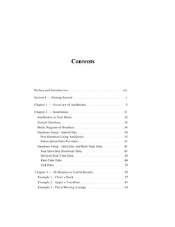 Contents 
Preface and Introduction 
xiii 
Section I — Getting Started 
1 
Chapter 1 — Overview of AmiBroker 
3 
Chapter 2 — I