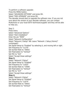 To perform a software upgrade: 
Press the MENU button. 
Select "ADVANCED OPTIONS" and press OK. 
Select "DSD UPGRADE" and pre