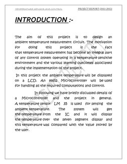 TEMPERATURE SENSOR AND CONTROL  
PROJECT REPORT (2011-2012) 
INTRODUCTION :- 
 
The 
aim 
of 
this 
project 
is 
to 
design