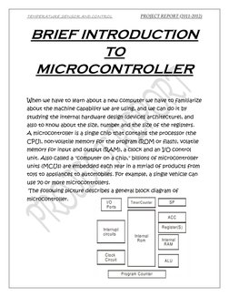 TEMPERATURE SENSOR AND CONTROL  
PROJECT REPORT (2011-2012) 
BRIEF INTRODUCTION 
TO 
MICROCONTROLLER 
 
When we have to learn