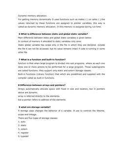 Dynamic memory allocation: 
For getting memory dynamically It uses functions such as malloc ( ) or calloc ( ).the 
values ret
