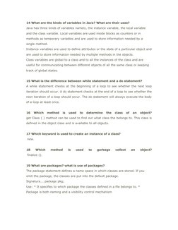 14 What are the kinds of variables in Java? What are their uses?
Java has three kinds of variables namely, the instance varia