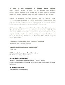 20 
What  do  you  understand  by  package  access  specifier?
public:  Anything  declared  as  public  can  be  accessed  fr