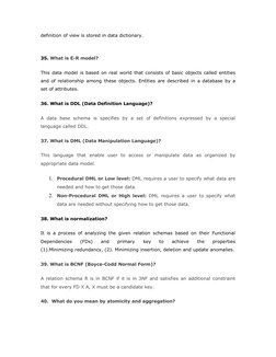 definition of view is stored in data dictionary. 
35. What is E-R model?
This data model is based on real world that consists