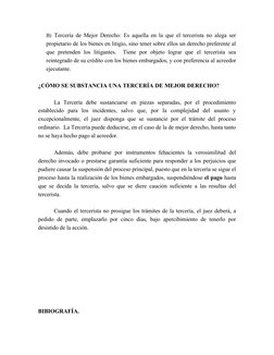 B) Tercería de Mejor Derecho: Es  aquella en la que el tercerista no alega ser 
propietario de los bienes en litigio, sino te