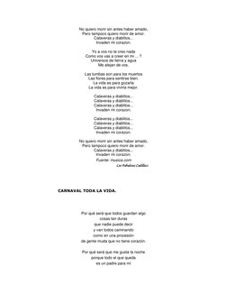 No quiero morir sin antes haber amado, 
Pero tampoco quiero morir de amor. 
Calaveras y diablitos... 
Invaden mi corazon.