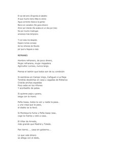 El ojo del amo (Engorda al caballo) 
Al que mucho tiene (Mas le viene) 
Agua corriente (Sana a la gente) 
Barco en varadero (
