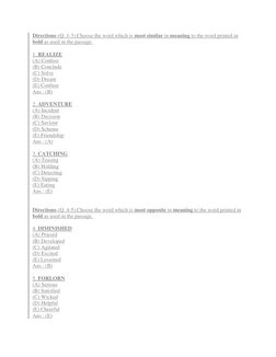Directions-(Q. 1-3) Choose the word which is most similar in meaning to the word printed in 
bold as used in the passage.