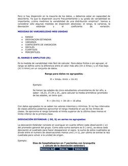 Pero si hay dispersión en la mayoría de los datos, y debemos estar en capacidad de 
describirla. Ya que la dispersión ocurre