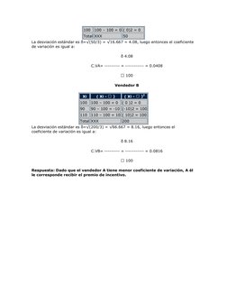 100  100 – 100 = 0 ( 0)2 = 0 
Total XXX 
50 
La desviación estándar es δ=√(50/3) = √16.667 = 4.08, luego entonces el coeficie