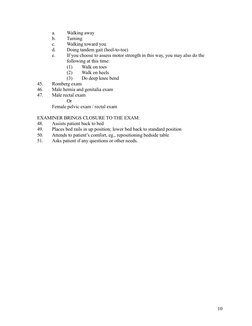 a.
Walking away
b.
Turning
c.
Walking toward you
d.
Doing tandem gait (heel-to-toe)
e.
If you choose to assess motor strength