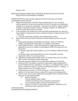Hygiene, odors
PROVIDE FEEDBACK/DIRECTION TO PATIENT DURING EXAM AS TO EXAM 
SEQUENCING AND POSSIBLE FINDINGS
PATIENT SEATED