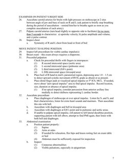 EXAMINER ON PATIENT’S RIGHT SIDE
26.
Auscultate carotid arteries for bruits with light pressure on stethoscope at 2 sites 
be