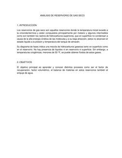 ANÁLISIS DE RESERVORIO DE GAS SECO 
 
1.-INTRODUCCIÓN 
Los reservorios de gas seco son aquellos reservorios donde la temperat