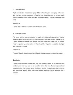 c. Listen and Write. 
Pupils were divided into a smaller group of 5 or 6. Teacher gave each group with a song 
lyric that hav