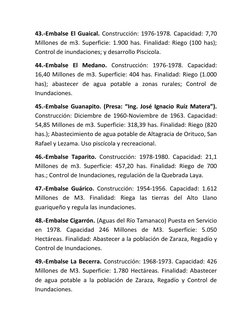 43.-Embalse El Guaical. Construcción: 1976-1978. Capacidad: 7,70 
Millones de m3. Superficie: 1.900 has. Finalidad: Riego (10