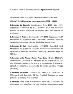 A partir de 1940, se pone en práctica la Agricultura de Regadío. 
 
Distribución de las principales Presas y Embalses por Est