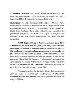 17.-Embalse *Caruachi (O Central Hidroeléctrica Francisco de 
Miranda). Construcción: 1997-2001.Entró en servicio en 2003.