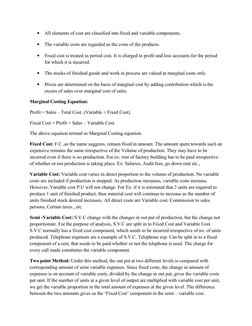 •
All elements of cost are classified into fixed and variable components.
•
The variable costs are regarded as the costs of t