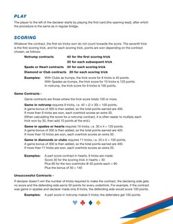 PLAY
The player to the left of the declarer starts by playing the ﬁ rst card (the opening lead), after which
the procedure is