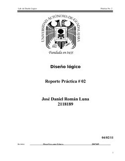 Lab. de Diseño Lógico
Práctica No. 2
Diseño lógico
Reporte Práctica # 02
José Daniel Román Luna
2118189
04/02/11
ALUMNO: