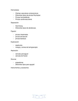 3 
Hemostasia 
- 
Clamps vasculares comprensivos 
- 
Diferentes tipos de pinzas Rochester 
- 
Pinzas hemostáticas 
- 
Pinza