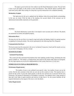 The input is given by the user who wishes to use the Stock Maintenance system. The user feels 
it easy to gi