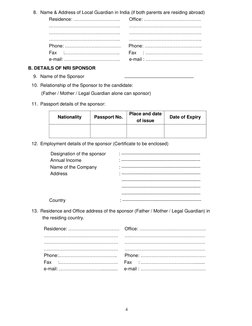 4
 
8. Name & Address of Local Guardian in India (if both parents are residing abroad) 
Residence: …………………………       Office: