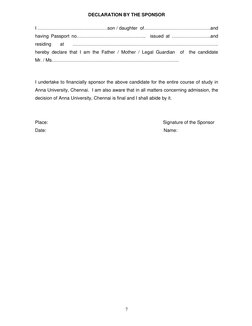 7
 
DECLARATION BY THE SPONSOR 
 
I ………………………………………son / daughter  of.……………………………………and 
having Passport no……………………………………..