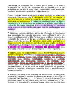 mentalidade de marketing. Eles admitem que há alguns anos atrás a 
abordagem da função do marketing era confundida com a da