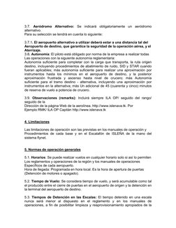 3.7. Aeródromo Alternativo: Se indicará obligatoriamente un aeródromo 
alternativo. 
Para su selección se tendrá en cuenta