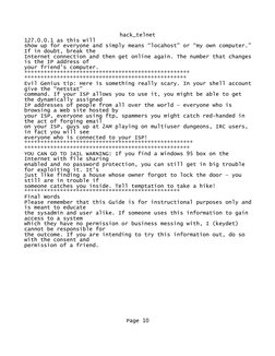hack_telnet
127.0.0.1 as this will 
show up for everyone and simply means “locahost” or “my own computer.”
If in doubt, break