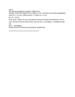 size if
the signal propagation speed is 200km/ms.
Answer: Since the length of the cable is 1 km, we have a one-way propagatio