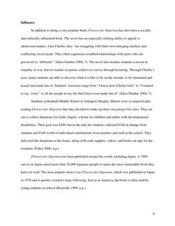 6
Influence 
In addition to being a very popular book, Flowers for Algernon has also been a socially 
and culturally influe