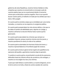 gobiernos de estas Repúblicas, nosotros hemos hallado en ellas 
simpatías que vosotros no encontraréis en el propio suelo de