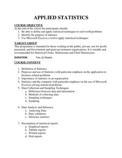 APPLIED STATISTICS 
 
COURSE OBJECTIVE 
At the end of the course the participants should: 
1. Be able to define and apply sta