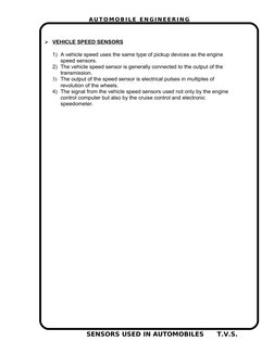 AU T OMOB I L E EN GI N EERI N G
VEHICLE SPEED SENSORS
 
 
1) A vehicle speed uses the same type of pickup devices as the en