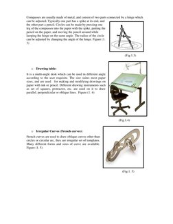 Compasses are usually made of metal, and consist of two parts connected by a hinge which 
can be adjusted. Typically one pa