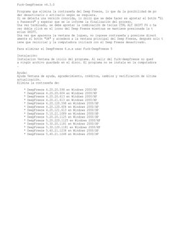 Fuck-DeepFreeze v4.3.0
Programa que elimina la contraseña del Deep Freeze, lo que da la posibilidad de po
der desactivarlo o