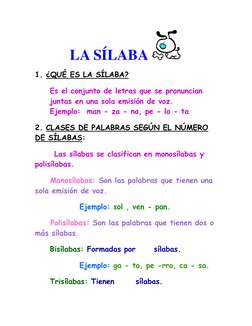 LA SÍLABA 
 
1. ¿QUÉ ES LA SÍLABA?  
Es el conjunto de letras que se pronuncian 
juntas en una sola emisión de voz. 
Ejemplo: