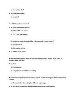 a) free turbine shaft   
#    b) reduction gearbox   
      c) prop shaft   
  
6. A FADEC system consists of   
#    a