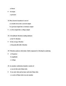 a) thrust   
#     b) torque   
       c) pressure   
  
32. Piezo electric transducers convert   
      a) a tensile