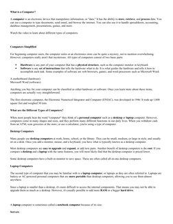 What is a Computer?
A computer is an electronic device that manipulates information, or "data." It has the ability to store,