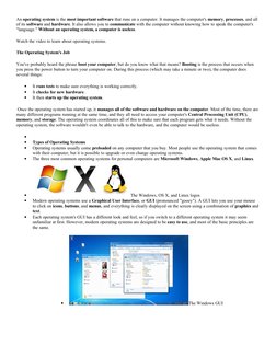 An operating system is the most important software that runs on a computer. It manages the computer's memory, processes, and